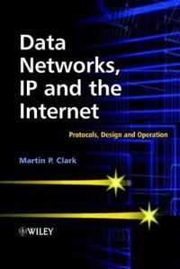 Data Networks, IP and the Internet: Protocols, Design and Operation