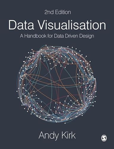 Data visualisation : a handbook for data driven design; Andy Kirk; 2019