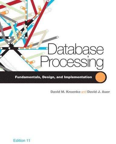 Database processing : fundamentals, design, and implementation