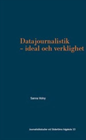 Datajournalistik – ideal och verklighet; Sanna Volny; 2019