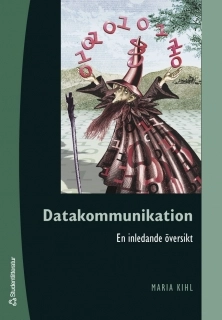 Datakommunikation : en inledande översikt; Maria Kihl; 2006