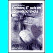 Datorer, IT och en förändrad skola; Gunilla Jedeskog; 1998