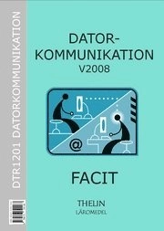 Datorkommunikation V2008 - Facit till arbetsbok