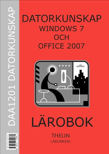 Datorkunskap med Windows 7 och Office 2007 : lärobok