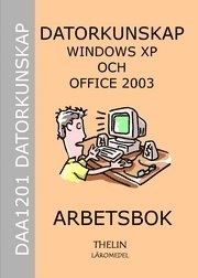 Datorkunskap med Windows XP och Office 2003 - Arbetsbok
