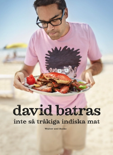 David Batras inte så tråkiga indiska mat; David Batra; 2012