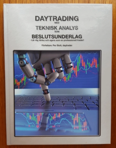 Daytrading med teknisk analys som beslutsunderlag : lär dig tänka och agera som en professionell trader!; Per Stolt; 2016