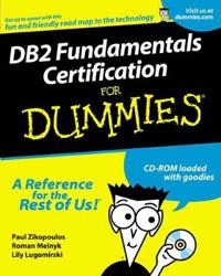 DB2 Fundamentals Certification For Dummies; Paul Zikopoulos, Roman Melnyk, Jennifer Gibbs; 2001