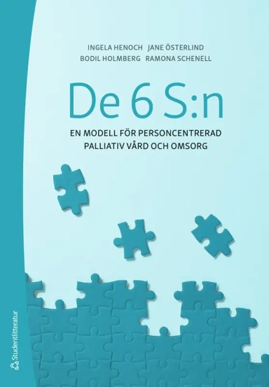 De 6 S:n - En modell för personcentrerad palliativ vård och omsorg; Ingela Henoch, Jane Österlind, Bodil Holmberg, Ramona Schenell; 2026