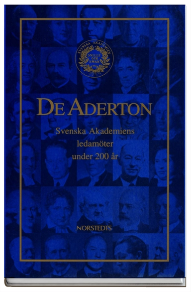 De aderton : Svenska akademiens ledamöter under 200 år; Svenska akademien; 1992