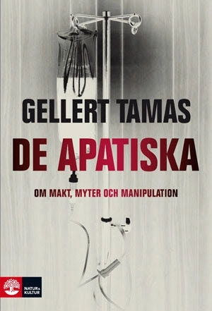 De apatiska : om makt, myter och manipulation; Gellert Tamas; 2010