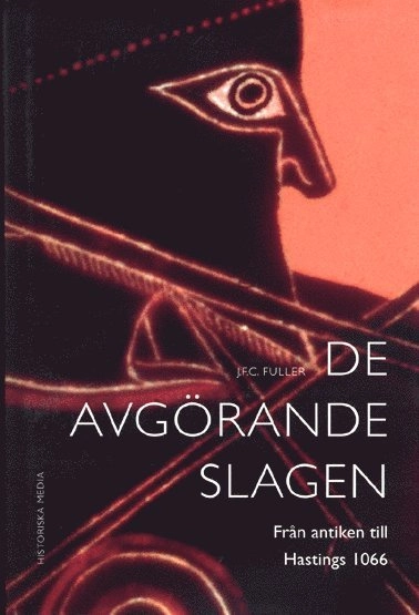 De avgörande slagen. D. 1, Från antiken till Hastings 1066; J. F. C. Fuller; 2004