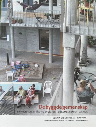 De byggde gemenskap : erfarenheter från tio bygg- och bogemenskaper i Sverige : rapport; Helena Westholm; 2020