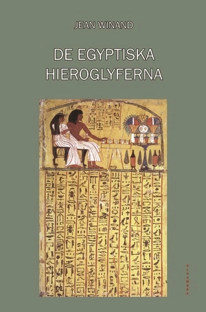 De egyptiska hieroglyferna; Jean Winand; 2016