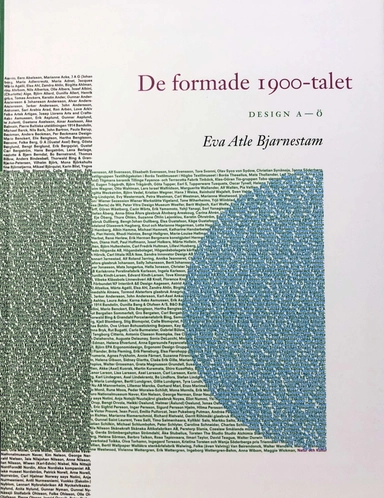 De formade 1900-talet : design A till Ö; Eva Atle Bjarnestam; 2005