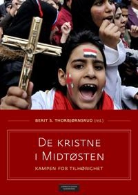 De kristne i Midtøsten; Berit S. Thorbjørnsrud; 2015