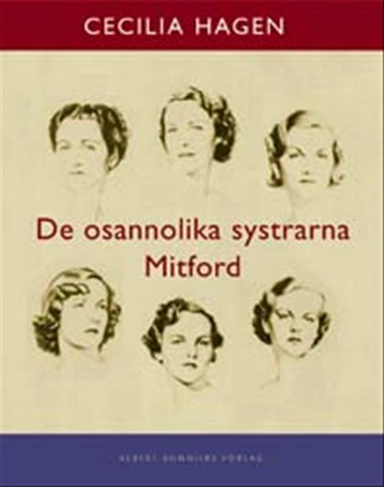 De osannolika systrarna Mitford : En sannsaga; Cecilia Hagen; 2002