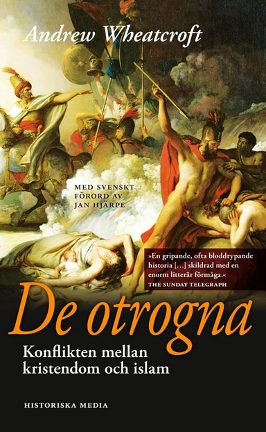 De otrogna : konflikten mellan kristendom och islam; Andrew Wheatcroft; 2014