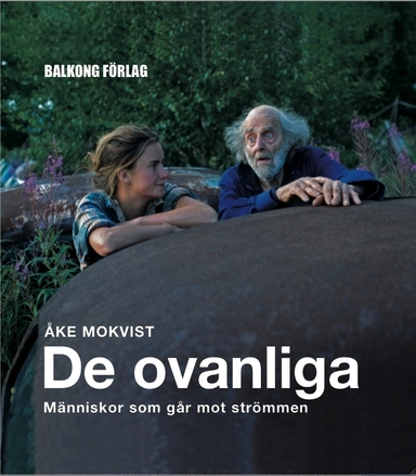 De ovanliga : människor som går mot strömmen; Åke Mokvist; 2006