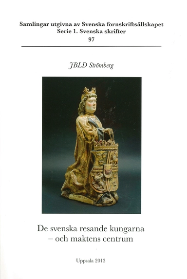 De svenska resande kungarna - och maktens centrum; JBLD Strömberg; 2013