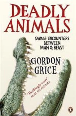Deadly Animals; Gordon Grice; 2012