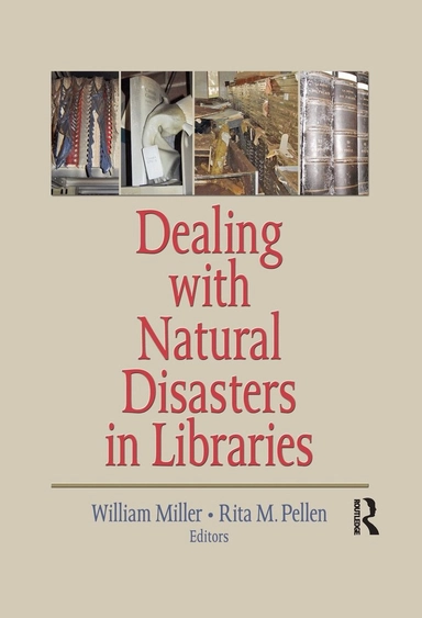 Dealing with natural disasters in libraries; William Miller, Rita M. Pellen; 2006