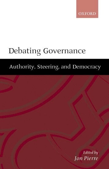 Debating governance : [authority, steering, and democracy]; Jon Pierre; 2000
