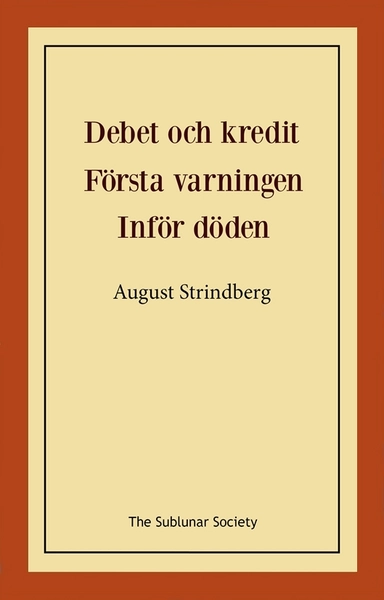 Debet och kredit ; Första varningen ; Inför döden; August Strindberg; 2021