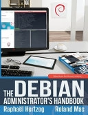 Debian Administrator's Handbook, Debian Buster from Discovery to Mastery; Raphaël Hertzog, Roland Mas; 2020
