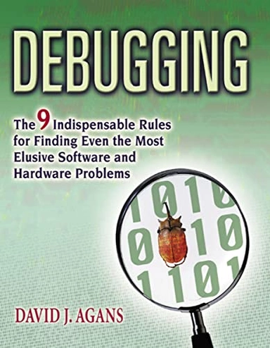 Debugging; David J Agans; 2006