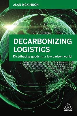 Decarbonizing logistics : distributing goods in a low-carbon world