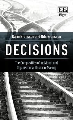 Decisions : the complexities of individual and organizational decision-making