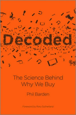 Decoded: The Science Behind Why We Buy; Phil Barden; 2013