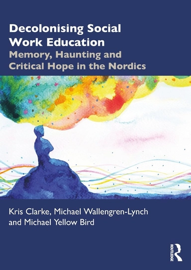 Decolonising social work education : memory, haunting and critical hope in the Nordics