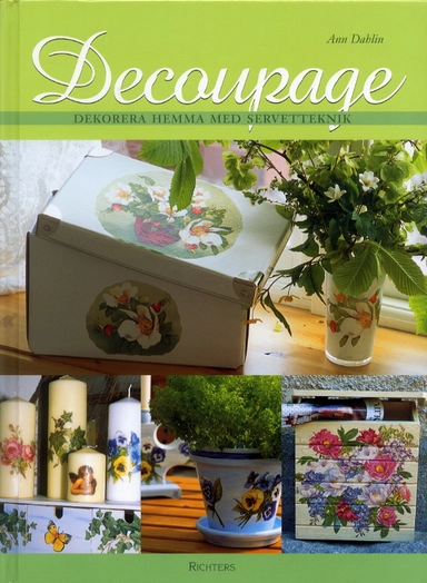 Decoupage : dekorera hemma med servetteknik; Anne Dahlin; 2004