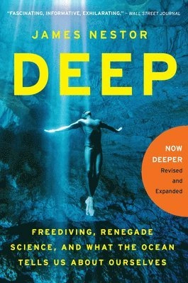 Deep : freediving, renegade science, and what the ocean tells us about ourselves; James Nestor; 2015