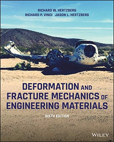 Deformation and fracture mechanics of engineering materials; Richard W. Hertzberg; 2020