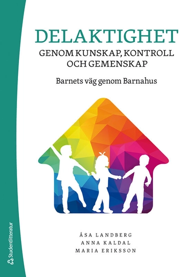 Delaktighet genom kunskap, kontroll och gemenskap - barnets väg genom Barnahus