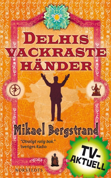Delhis vackraste händer; Mikael Bergstrand; 2012