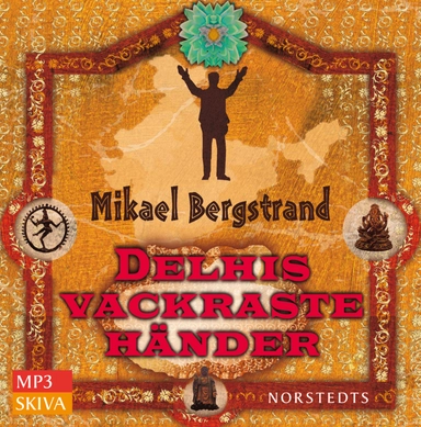 Delhis vackraste händer; Mikael Bergstrand; 2011