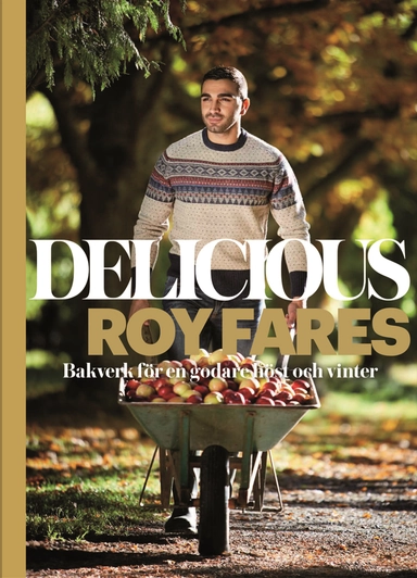 Delicious : bakverk för en godare höst och vinter; Roy Fares; 2014