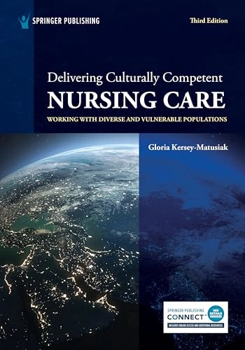 Delivering culturally competent nursing care : working with diverse and vulnerable populations