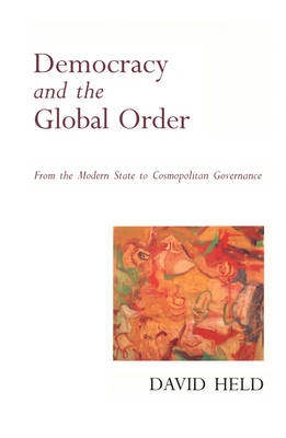 Democracy and the global order - from the modern state to cosmopolitan gove