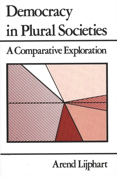 Democracy in plural societies : a comparative exploration; Arend Lijphart; 1977