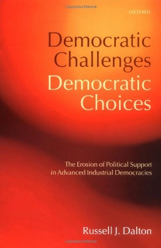 Democratic challenges, democratic choices : the erosion of political support in advanced industrial democracies
