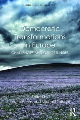 Democratic transformations in Europe : challenges and opportunities; Yvette. Peters, Michael. Tatham; 2016