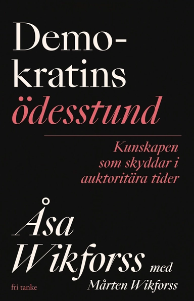 Demokratins ödesstund: Kunskapen som skyddar i auktoritära t