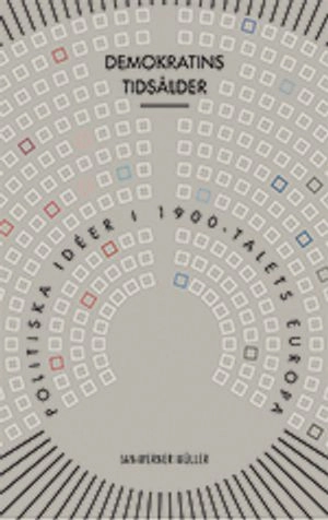 Demokratins tidsålder : politiska idéer i 1900-talets Europa