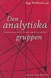 Den analytiska gruppen : Gruppanalys i teori och praktik; Inge Widlund; 1995