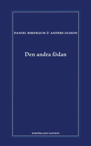 Den andra födan; Daniel Birnbaum, Anders Olsson; 2026